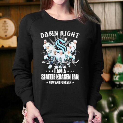 Damn Right I Am A Seattle Kraken Hockey Fan Now And Forever Shirt