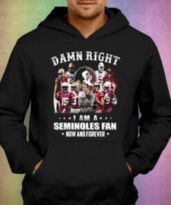 Damn Right I Am A Seminoles Fan Now And Forever T shirt 3