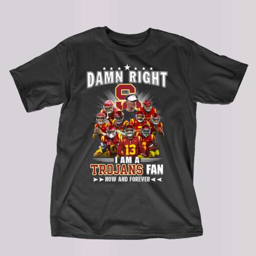 Damn Right I Am A Trojans Fan Now And Forever Unisex T-shirt