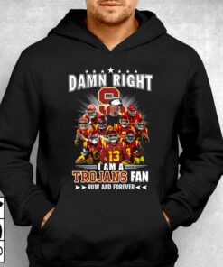 Damn Right I Am A Trojans Fan Now And Forever Unisex T-shirt 2 Damn Right I Am A Trojans Fan Now And Forever Unisex T shirt 3