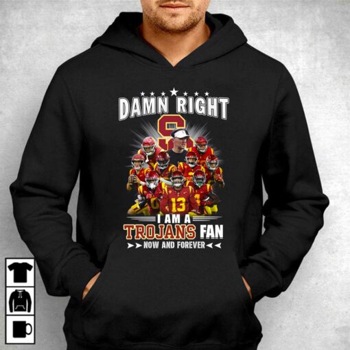 Damn Right I Am A Trojans Fan Now And Forever Unisex T-shirt