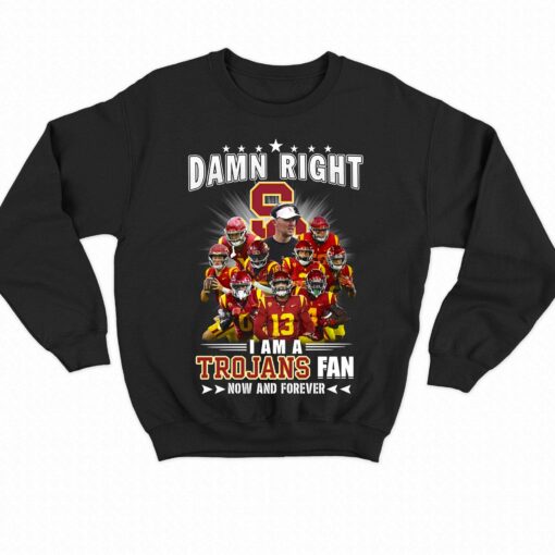 Damn Right I Am A Trojans Fan Now And Forever Unisex T-shirt