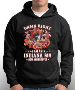 Damn Right I Am An Indiana Fan T-shirt 2 Damn Right I Am An Indiana Fan T shirt 3