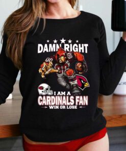 Damn Right I Am Arizona Cardinals Fan Win Or Lose Unisex T-shirt Damn Right I Am Arizona Cardinals Fan Win Or Lose Unisex T-shirt
