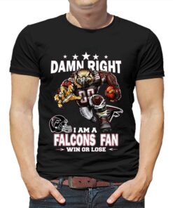 Damn Right I Am Atlanta Falcons Fan Win Or Lose Unisex T-shirt Damn Right I Am Atlanta Falcons Fan Win Or Lose Unisex T-shirt