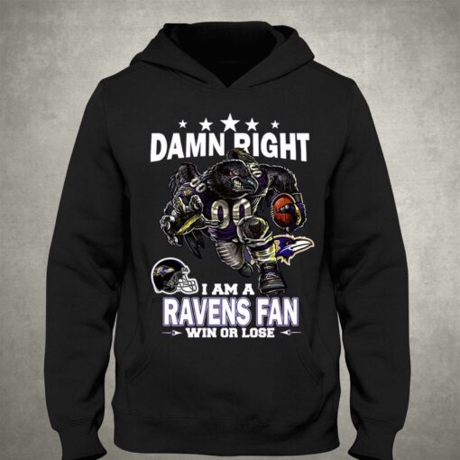 Damn Right I Am Baltimore Ravens Fan Win Or Lose Unisex T-shirt