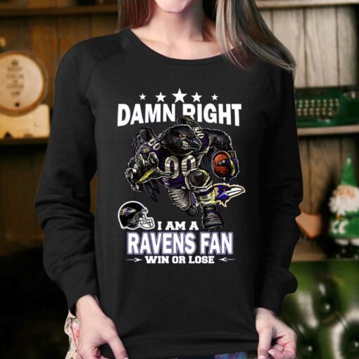 Damn Right I Am Baltimore Ravens Fan Win Or Lose Unisex T-shirt