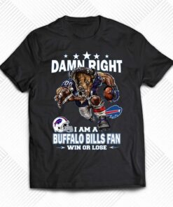 Damn Right I Am Buffalo Bills Fan Win Or Lose Unisex T-shirt Damn Right I Am Buffalo Bills Fan Win Or Lose Unisex T-shirt