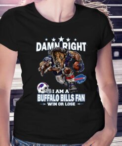 Damn Right I Am Buffalo Bills Fan Win Or Lose Unisex T-shirt Damn Right I Am Buffalo Bills Fan Win Or Lose Unisex T-shirt