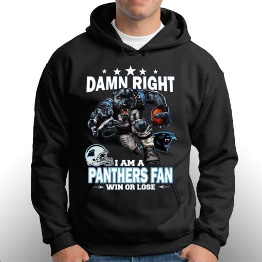 Damn Right I Am Carolina Panthers Fan Win Or Lose Unisex T-shirt