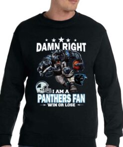 Damn Right I Am Carolina Panthers Fan Win Or Lose Unisex T shirt 4
