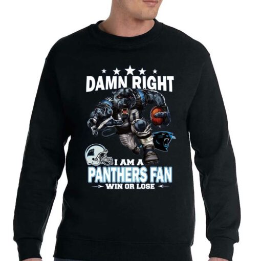 Damn Right I Am Carolina Panthers Fan Win Or Lose Unisex T-shirt