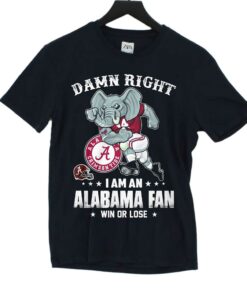 Damn Right Im Alabama Crimson Tide Fan Win Or Lose Unisex T-shirt Damn Right Im Alabama Crimson Tide Fan Win Or Lose Unisex T-shirt