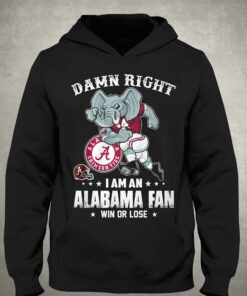Damn Right Im Alabama Crimson Tide Fan Win Or Lose Unisex T shirt 3