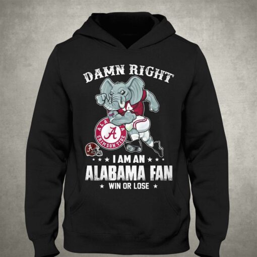 Damn Right Im Alabama Crimson Tide Fan Win Or Lose Unisex T-shirt