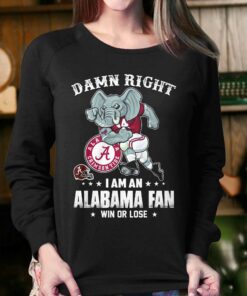 Damn Right Im Alabama Crimson Tide Fan Win Or Lose Unisex T shirt 4
