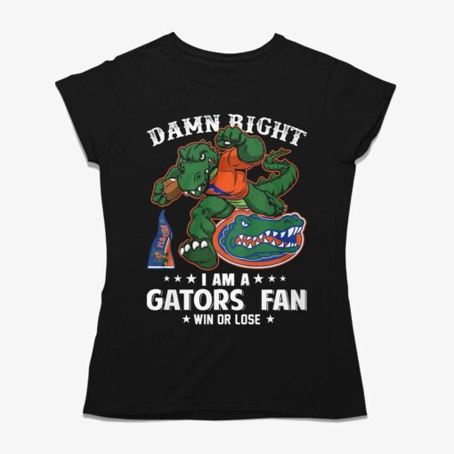 Damn Right Im Florida Gators Fan Win Or Lose Unisex T-shirt