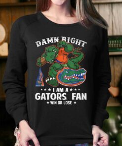 Damn Right Im Florida Gators Fan Win Or Lose Unisex T shirt 4