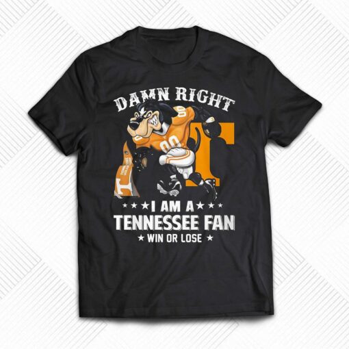 Damn Right Im Tennessee Volunteers Fan Win Or Lose Unisex T-shirt