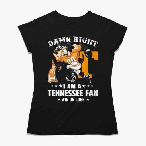 Damn Right Im Tennessee Volunteers Fan Win Or Lose Unisex T-shirt