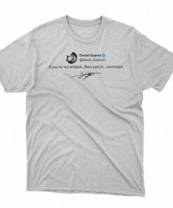 Daniel Suarez Racing Enemigos Tweet T-shirt Daniel Suarez Racing Enemigos Tweet T-shirt