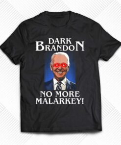 Dark Brandon No More Malarkey T-shirt Dark Brandon No More Malarkey T-shirt