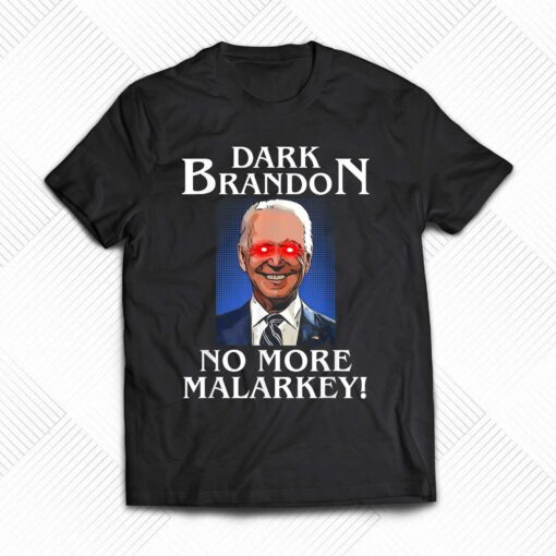 Dark Brandon No More Malarkey T-shirt