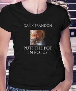Dark Brandon Puts The Pot In Potus T-shirt Dark Brandon Puts The Pot In Potus T-shirt