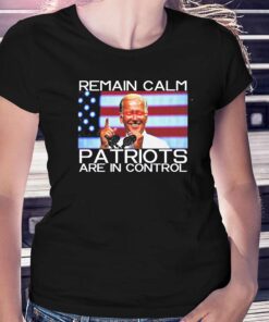 Dark Joe Biden Remain Calm Patriots Are In Control Shirt Dark Joe Biden Remain Calm Patriots Are In Control Shirt