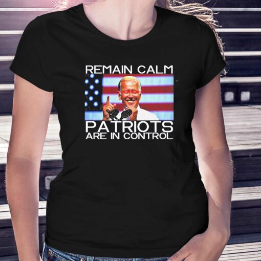 Dark Joe Biden Remain Calm Patriots Are In Control Shirt