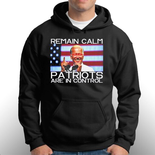 Dark Joe Biden Remain Calm Patriots Are In Control Shirt