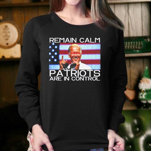 Dark Joe Biden Remain Calm Patriots Are In Control Shirt