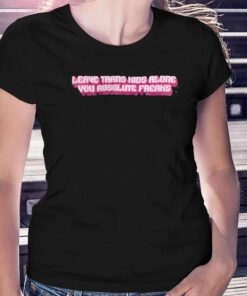 David Tennant Wear Leave Trans Kids Alone You Absolute Freaks T-shirt David Tennant Wear Leave Trans Kids Alone You Absolute Freaks T-shirt