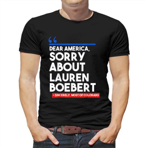 Dear America Sorry About Lauren Boebert T-shirt