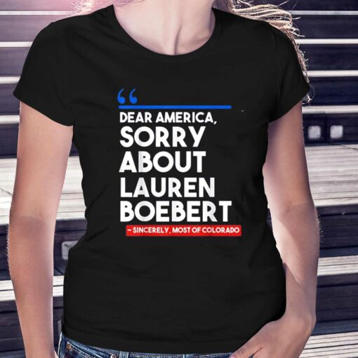 Dear America Sorry About Lauren Boebert T-shirt