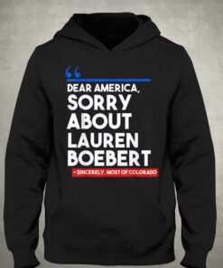 Dear America Sorry About Lauren Boebert T shirt 3