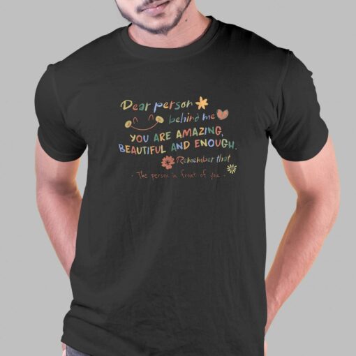 Dear Person Behind Me Motivational Gift T-shirt