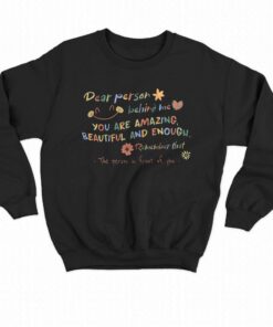Dear Person Behind Me Motivational Gift T shirt 4