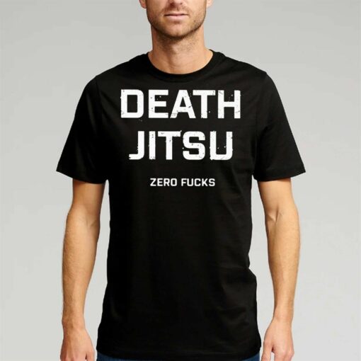 Death Jitsu Zero Fucks Shirt