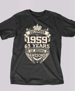 December 1959 63 Years Of Being Awesome T-shirt December 1959 63 Years Of Being Awesome T-shirt