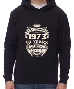 December 1973 50 Years Of Being Awesome Shirt Sweatshirt 2 December 1973 50 Years Of Being Awesome Shirt Sweatshirt 3