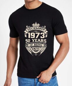December 1973 50 Years Of Being Awesome Shirt Sweatshirt 3 December 1973 50 Years Of Being Awesome Shirt Sweatshirt 4