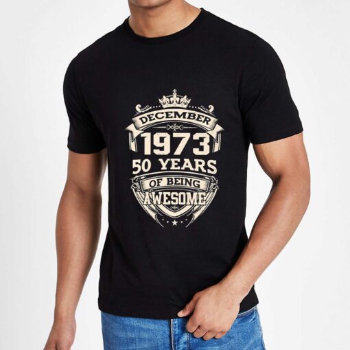 December 1973 50 Years Of Being Awesome Shirt Sweatshirt