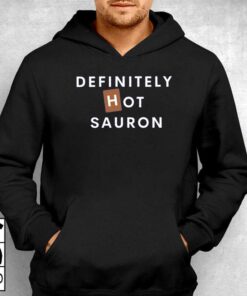 Definitely Hot Sauron T shirt 3