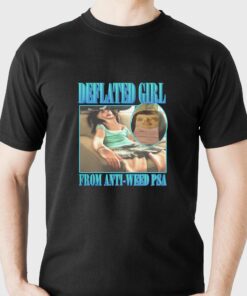 Deflated Girl From Anti-weed Psa T-shirt Deflated Girl From Anti-weed Psa T-shirt
