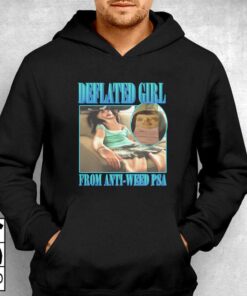 Deflated Girl From Anti-weed Psa T-shirt 2 Deflated Girl From Anti weed Psa T shirt 3