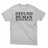 Defund Human Resources T-shirt