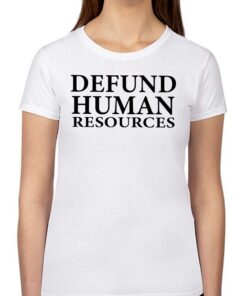 Defund Human Resources T-shirt Defund Human Resources T-shirt