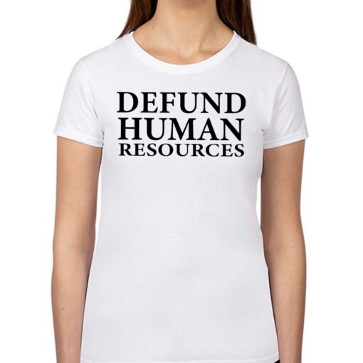 Defund Human Resources T-shirt