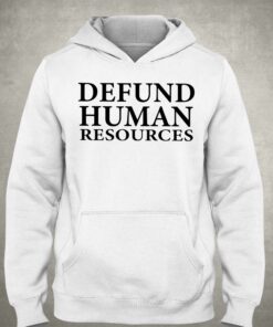 Defund Human Resources T-shirt 2 Defund Human Resources T shirt 3